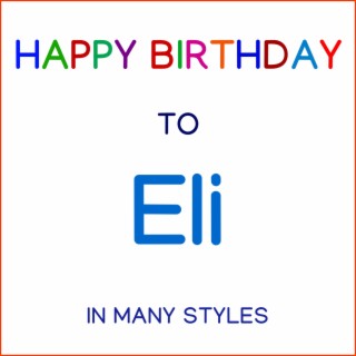 Happy Birthday To Eli - In Many Styles