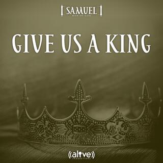 Give Us a King lyrics | Boomplay Music