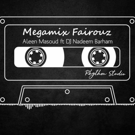 Fairouz Mix/ الين مسعود -فيروزيات مكس (DJ Version) ft. DJ Nadeem Barham | Boomplay Music