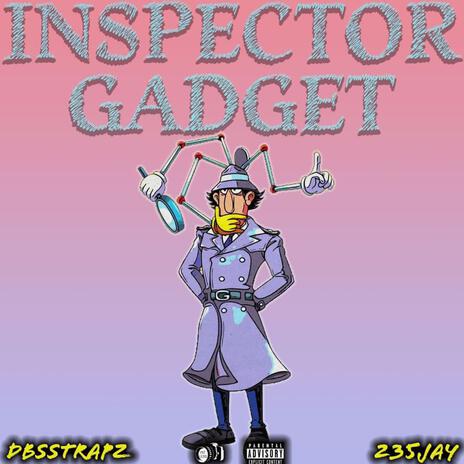 Inspestor gadget ft. 235jay | Boomplay Music