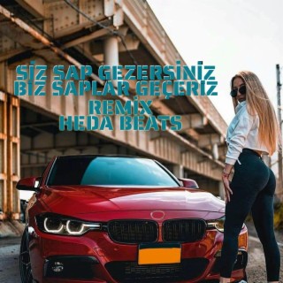 Siz Sap Gezersiniz Biz Saplar Geçeriz (Remix)