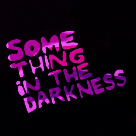 Something in the Darkness | Boomplay Music