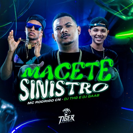 Macete Sinistro ft. DJ GAAB & MC Rodrigo do CN | Boomplay Music