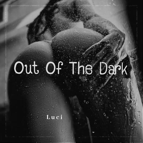 Out of the dark | Boomplay Music