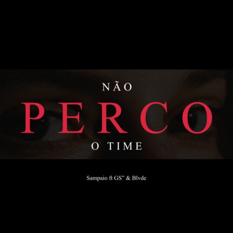 Não Perco o Time ft. GS" & BLVDE | Boomplay Music