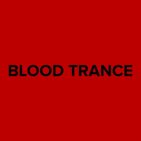 Blood Trance | Boomplay Music