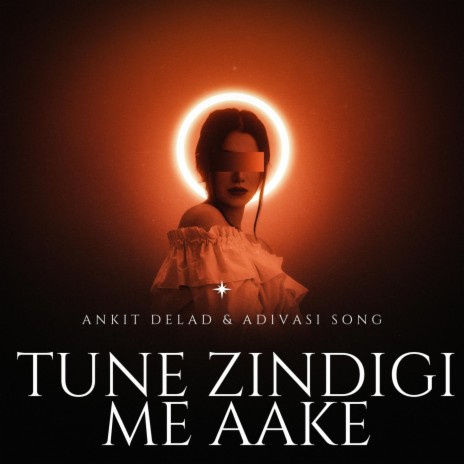 Tune Zindigi Me Aake ft. Adivasi Song | Boomplay Music