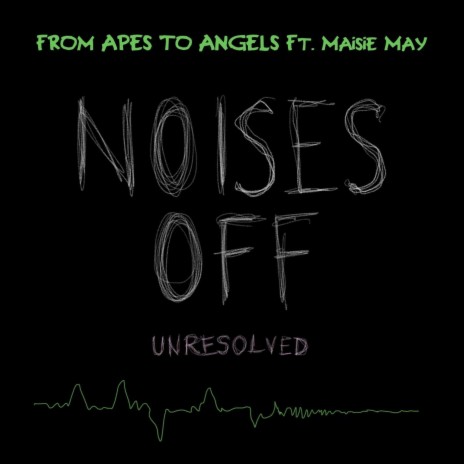 Noises Off (Unresolved) [feat. Maisie May] | Boomplay Music