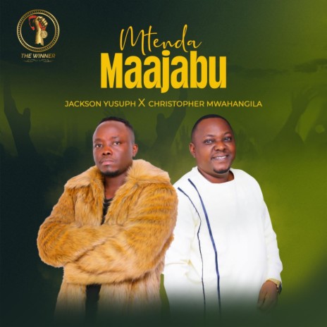 Mtenda Maajabu ft. Christopher Mwahangila | Boomplay Music