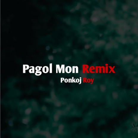 Pagol Mon Remix | Boomplay Music