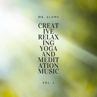 Creative Relaxing Yoga and Meditation Music, Vol. 1