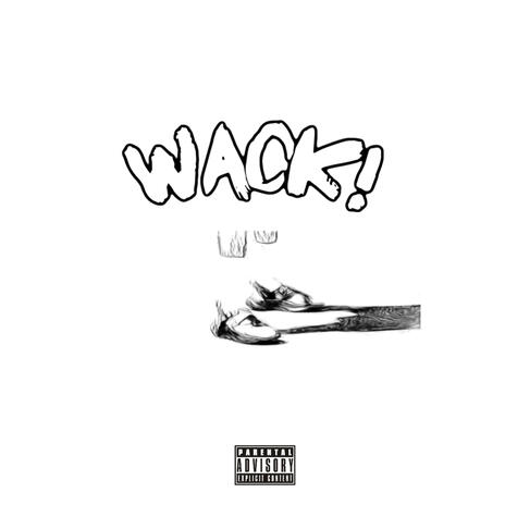 Wack! | Boomplay Music