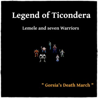 Legend of Ticondera - Lemele and Seven Warriors (Gorsia's Death March)