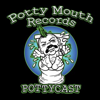 Potty Mouth Records Pottycast