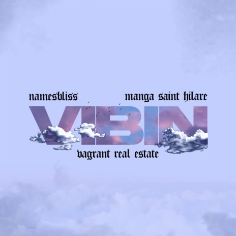 Vibin ft. Vagrant Real Estate & Manga Saint Hilare