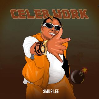 Celeb work lyrics | Boomplay Music