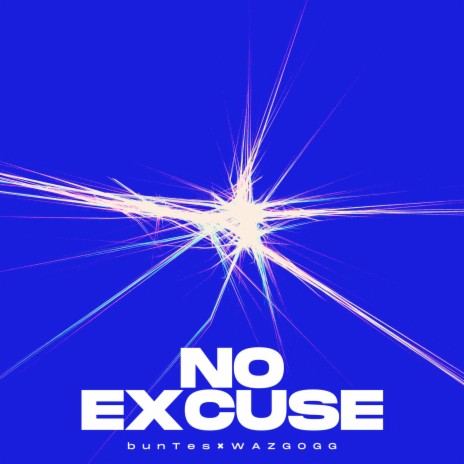 No excuse ft. bunTes | Boomplay Music