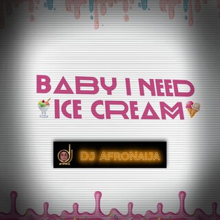 Baby I Need Ice Cream