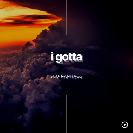 I Gotta | Boomplay Music