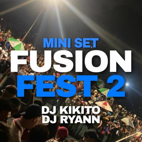 MINI SET FUSION FEST 2 ft. Dj Ryann