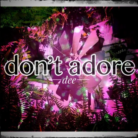 Don't Adore | Boomplay Music