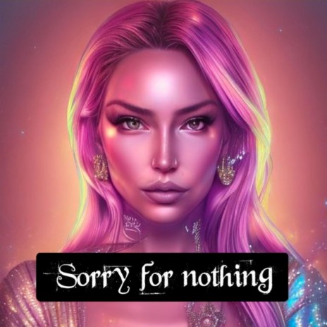 Sorry for Nothing ft. Mistachesta | Boomplay Music