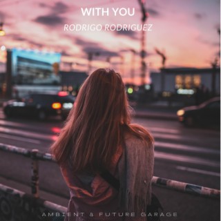 With You (Ambient & Future Garage)