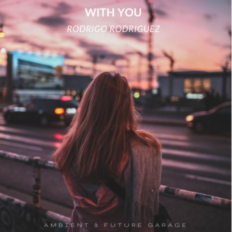 With You (Ambient & Future Garage) | Boomplay Music