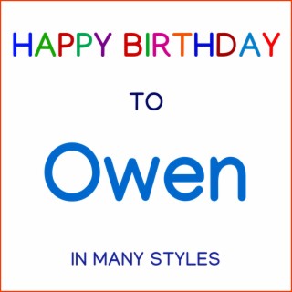 Happy Birthday To Owen - In Many Styles