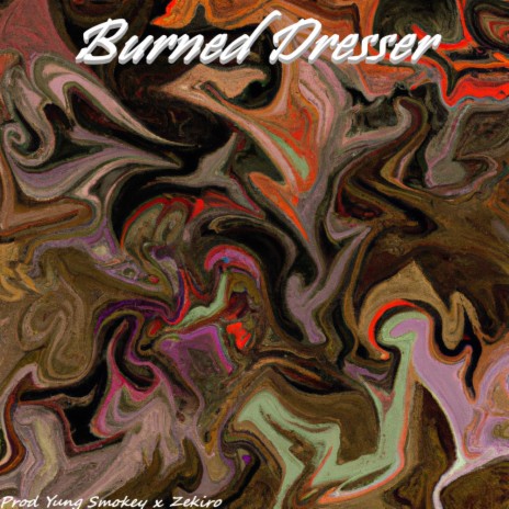 Burned Dresser | Boomplay Music