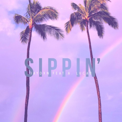 SIPPIN' ft. A.Lucas
