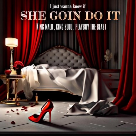 I just wanna know if SHE GOIN DO IT ft. KING SOLO & Playboy The Beast