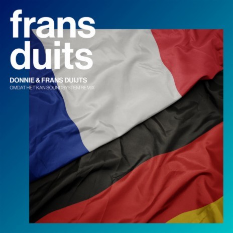 Frans Duits (Remix) ft. Frans Duijts & Omdat Het Kan Soundsystem | Boomplay Music