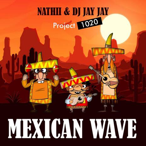 Project 1020 (Mexican wave) ft. Dj Jay Jay | Boomplay Music