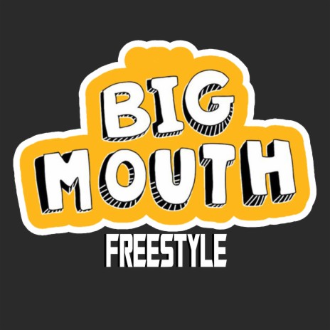 Big Mouth Freestyle | Boomplay Music