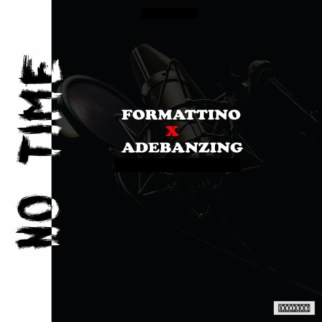 No Time ft. Adebanzing | Boomplay Music