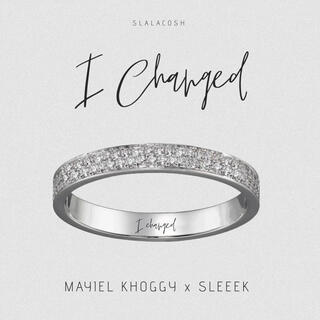 I CHANGED ft. Sleeek lyrics | Boomplay Music