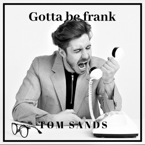 Gotta Be Frank | Boomplay Music