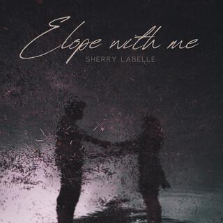 Elope with me lyrics | Boomplay Music