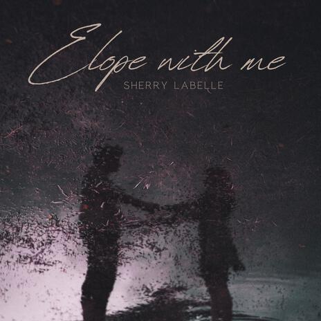 Elope with me | Boomplay Music