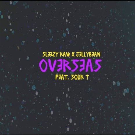 Overseas ft. Sleezy Raw & Sour T | Boomplay Music