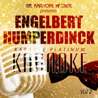 The Karaoke Machine Presents - Engelbert Humperdinck Karaoke Platinum, Vol. 2