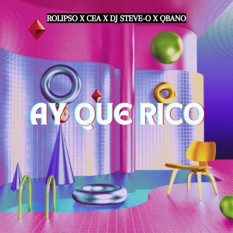 Ay Que Rico ft. CEA, Qbano & DJ Steve-O | Boomplay Music