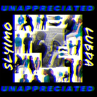 Unappreciated ft. Lubda lyrics | Boomplay Music
