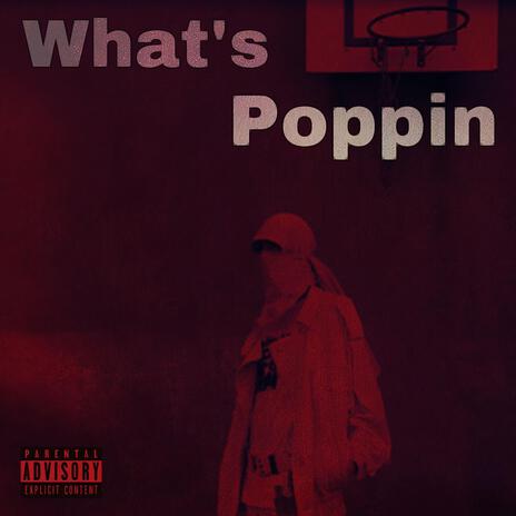 Whats Poppin | Boomplay Music
