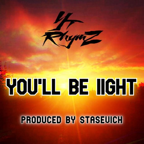 You'll Be Iight (Explicit Version) | Boomplay Music