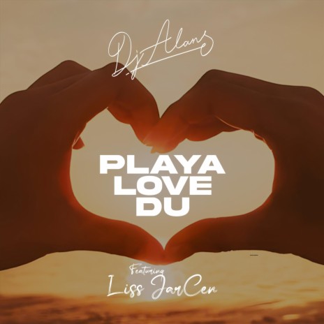 Playa, Love, Du (feat. Liss JarCen) | Boomplay Music