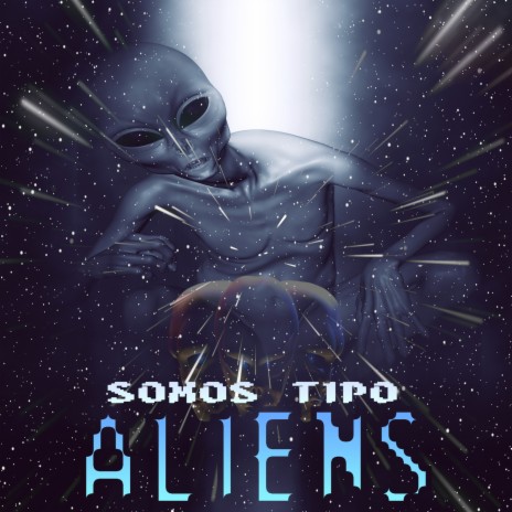 Somos Tipo Aliens | Boomplay Music