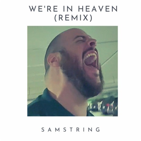 We're In Heaven (SAMString Remix) | Boomplay Music