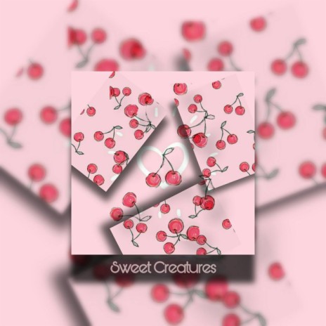 Sweet Creatures | Boomplay Music
